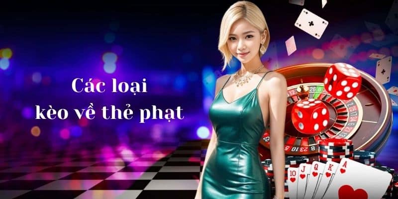 Các loại kèo về thẻ phạt "hot" nhất hiện nay