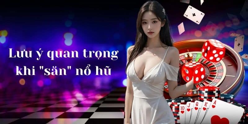 "Bỏ túi" những lưu ý quan trọng khi "săn" nổ hũ tại GEN88